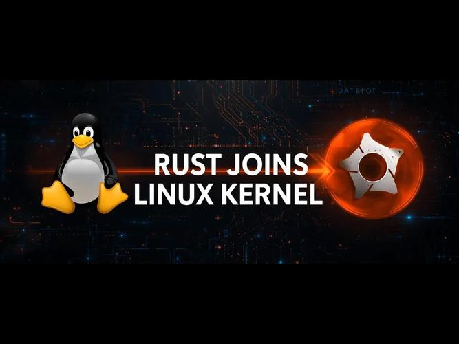 Linux内核Rust语言正式成员_RustforLinux项目五年发展历程_linux内核完全剖析